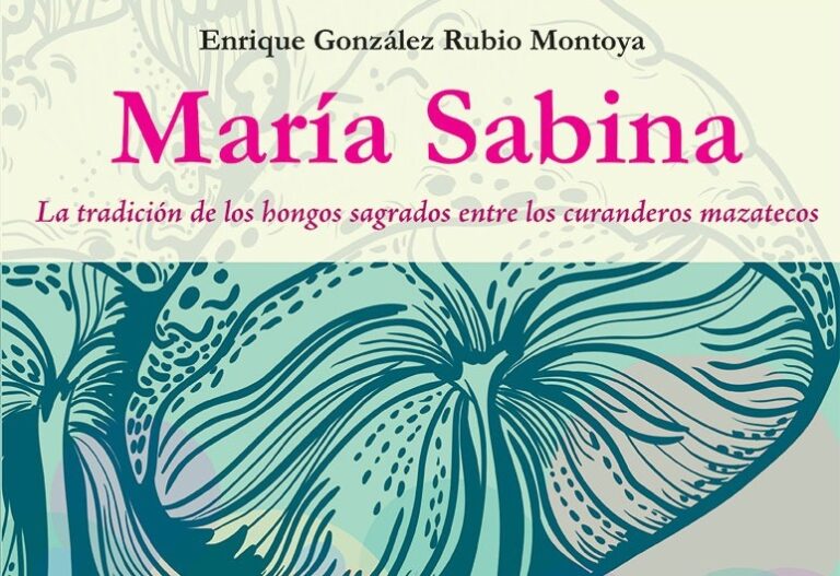 Vida y obra de María Sabina, según Enrique González Rubio Montoya
